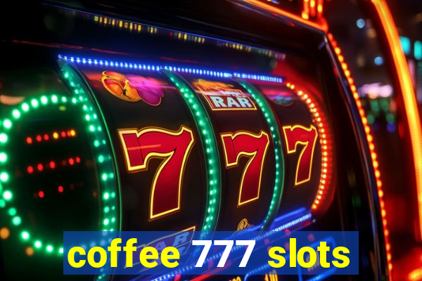 coffee 777 slots